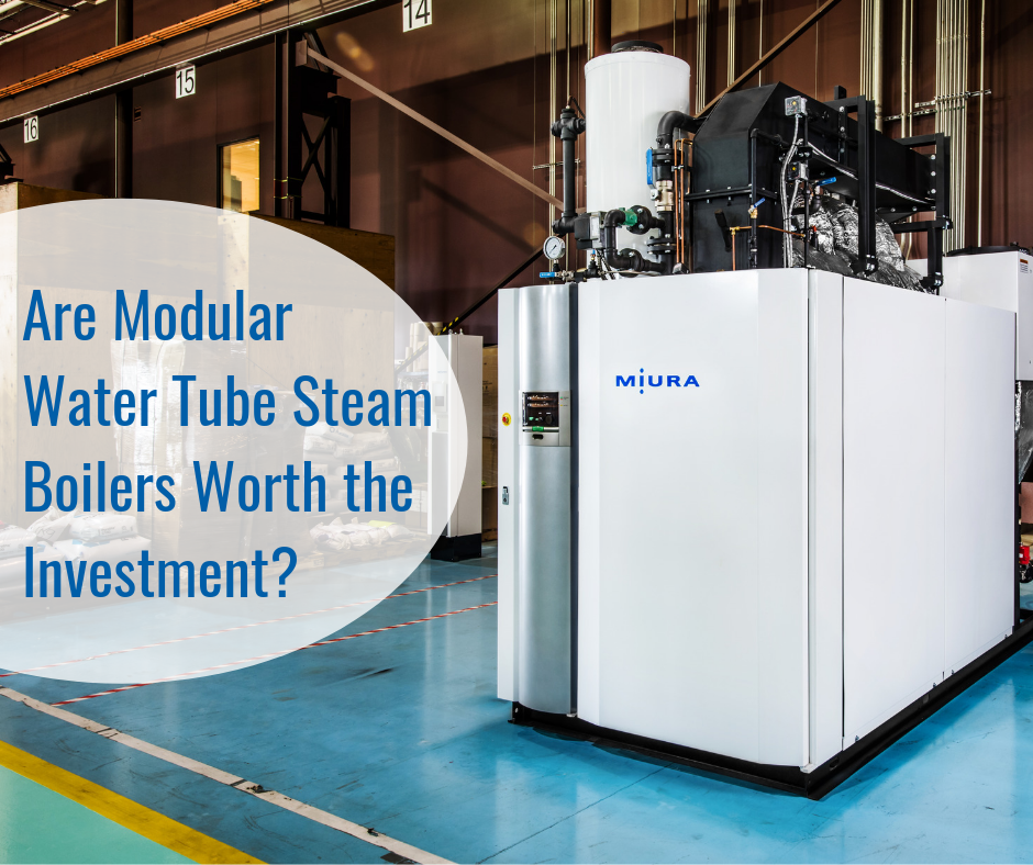 Are Modular Water Tube Boilers Worth The Investment?