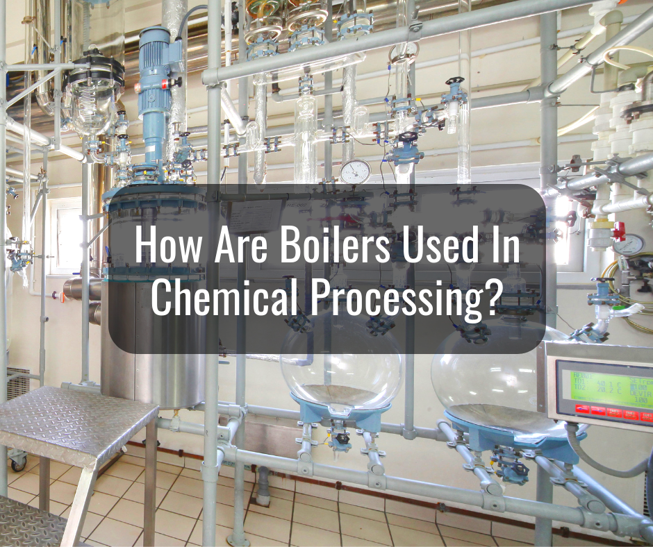 How Are Boilers Used In Chemical Processing?