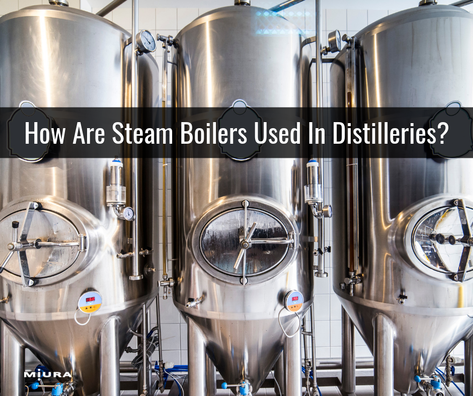 How Are Steam Boilers Used In Distilleries?