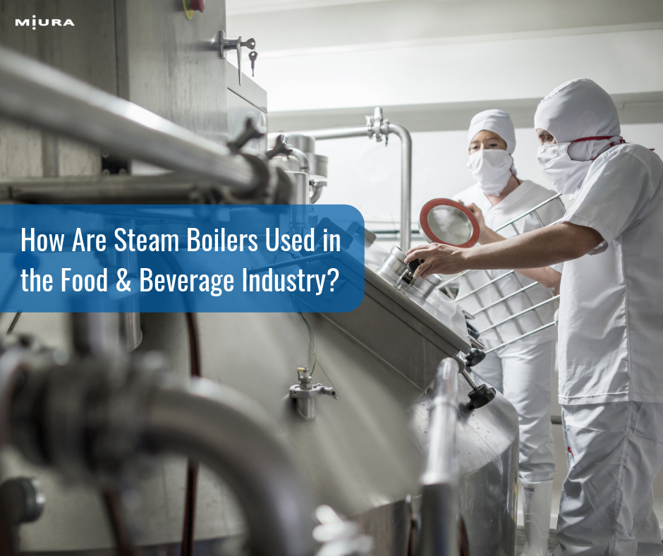 How Are Steam Boilers Used In The Food & Beverage Industry?