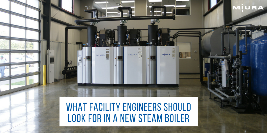 What Facility Engineers Should Look For in a Steam Boiler