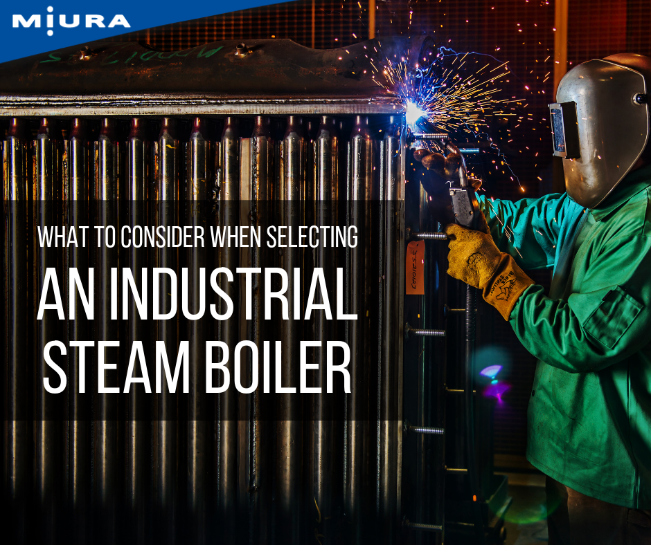 What To Consider When Selecting An Industrial Steam Boiler