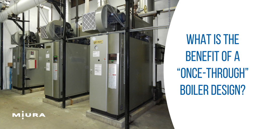 What is the Benefit of a Once-Through Boiler Design