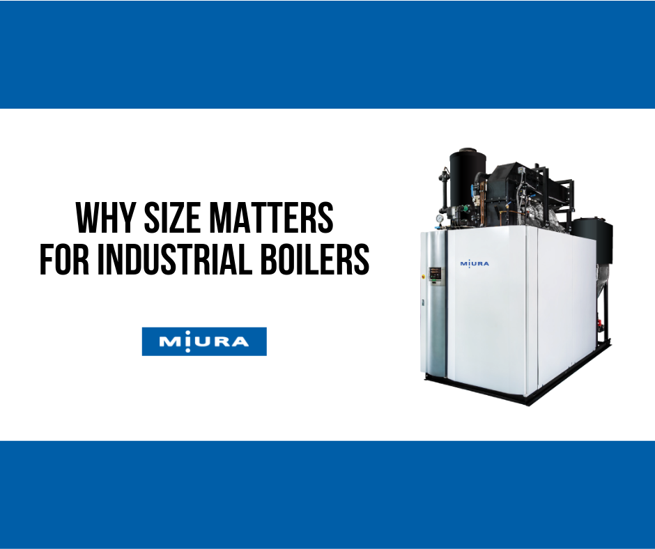 Why Size Matters When it Comes to Industrial Boilers